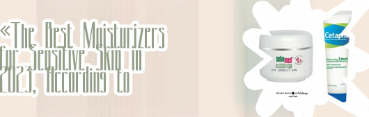 Best moisturizer for sensitive skin